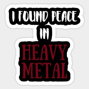 I found peace in Heavy Metal Sticker